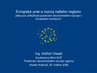 Ing. Oldřich Vlasák Konference RKH SVČ Posilování ekonomického rozvoje regionu