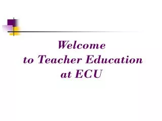 Welcome to Teacher Education at ECU