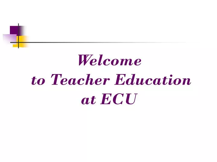 welcome to teacher education at ecu