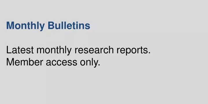 monthly bulletins latest monthly research reports member access only