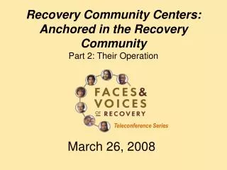 Recovery Community Centers: Anchored in the Recovery Community Part 2: Their Operation