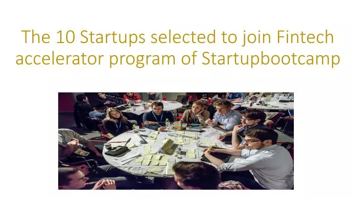 the 10 startups selected to join fintech accelerator program of startupbootcamp