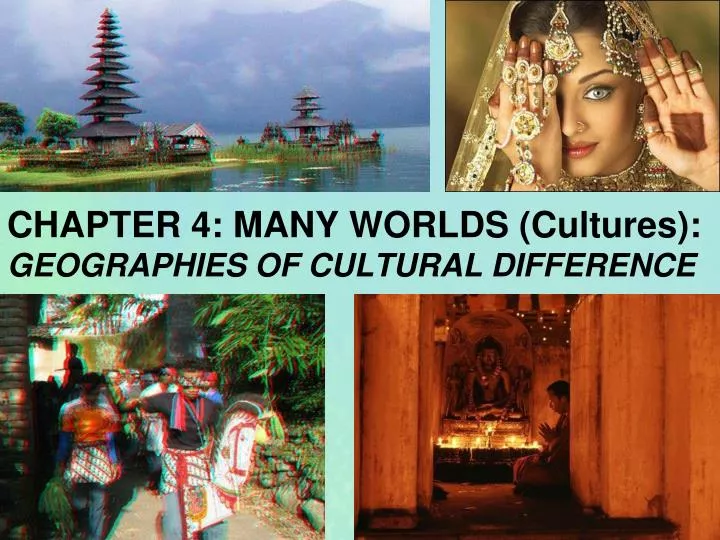 chapter 4 many worlds cultures geographies of cultural difference