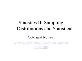 Statistics II: Sampling Distributions and Statistical
