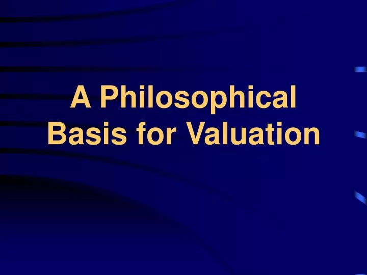 a philosophical basis for valuation