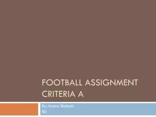 Football Assignment Criteria A