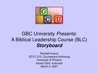GBC University Presents : A Biblical Leadership Course (BLC) Storyboard