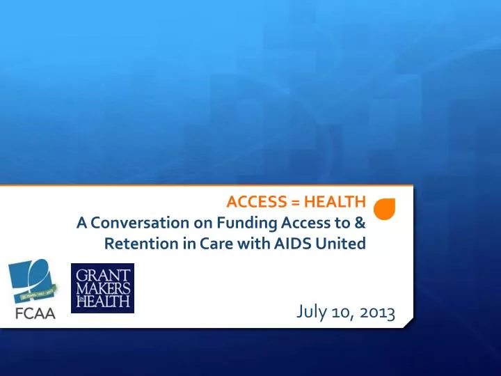access health a conversation on funding access to retention in care with aids united