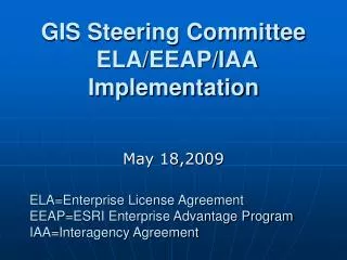 GIS Steering Committee ELA/EEAP/IAA Implementation