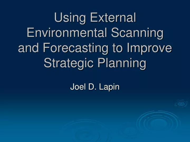 using external environmental scanning and forecasting to improve strategic planning