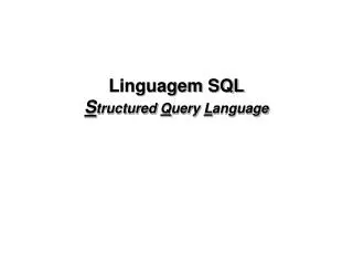 linguagem sql s tructured q uery l anguage
