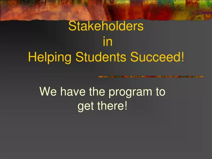 stakeholders in helping students succeed