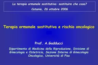 La terapia ormonale sostitutiva: sostituire che cosa? Catania, 26 ottobre 2006