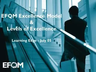 EFQM Excellence Model &amp; Levels of Excellence Learning Edge - July 05
