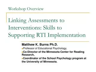 Workshop Overview Linking Assessments to Interventions: Skills to Supporting RTI Implementation