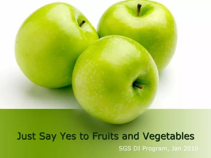 just say yes to fruits and vegetables