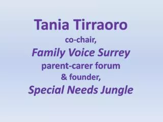 Tania Tirraoro co-chair, Family Voice Surrey p arent- carer forum &amp; founder,