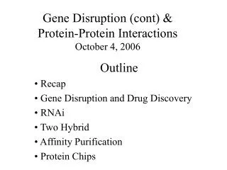 Gene Disruption (cont) &amp; Protein-Protein Interactions October 4, 2006