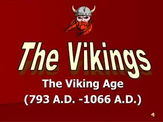 The Viking Age (793 A.D. -1066 A.D.)