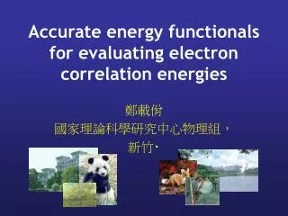 Accurate energy functionals for evaluating electron correlation energies