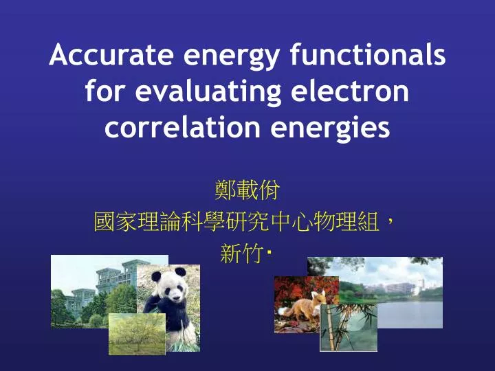 accurate energy functionals for evaluating electron correlation energies
