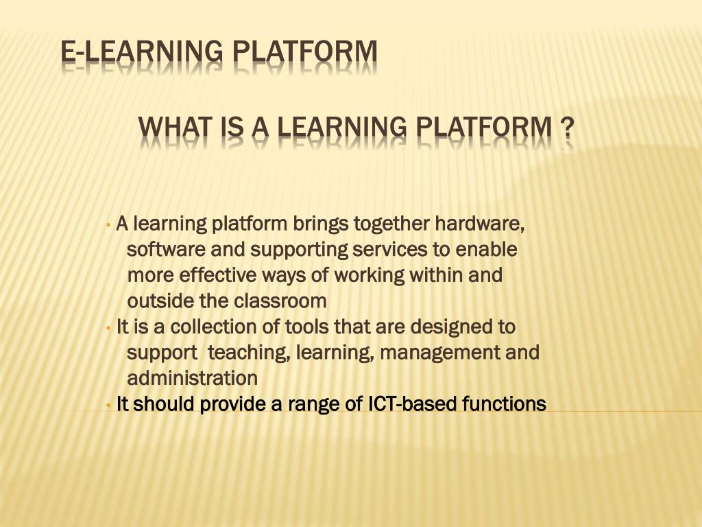 PPT - e-Learning Platform what is a Learning Platform ? PowerPoint ...