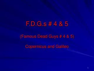 F.D.G.s # 4 &amp; 5 (Famous Dead Guys # 4 &amp; 5) Copernicus and Galileo
