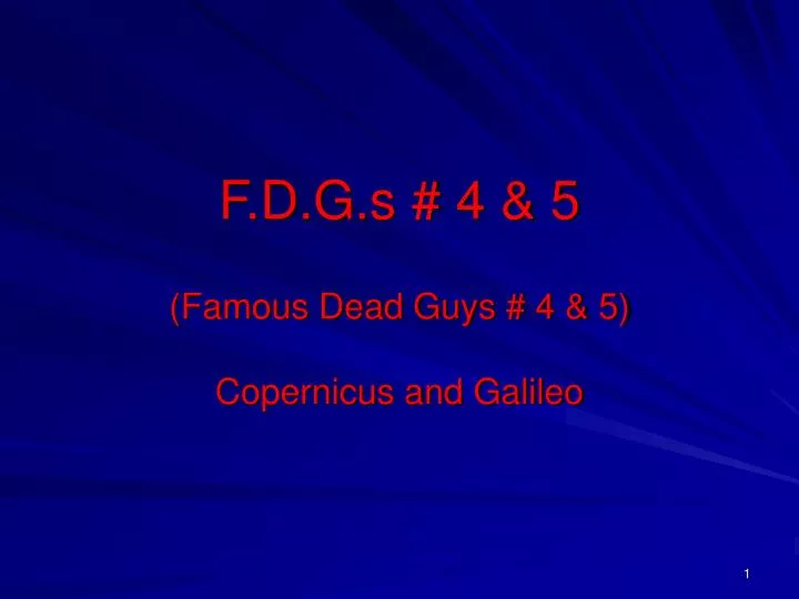 f d g s 4 5 famous dead guys 4 5 copernicus and galileo