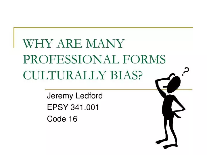 why are many professional forms culturally bias