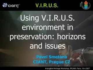 Using V.I.R.U.S. environment in preservation: horizons and issues