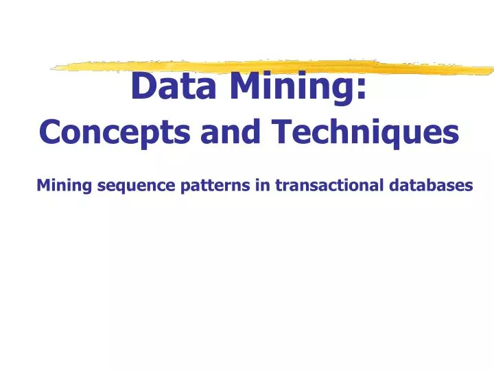 data mining concepts and techniques mining sequence patterns in transactional databases