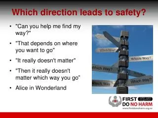 Which direction leads to safety?