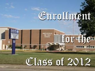 Enrollment for the Class of 2012
