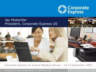 Jay Mutschler President, Corporate Express US