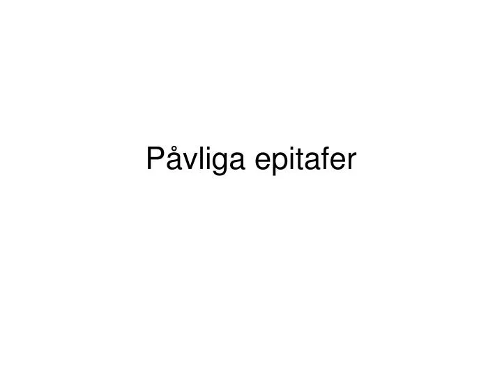 p vliga epitafer