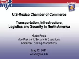 Martin Rojas Vice President, Security &amp; Operations American Trucking Associations May 12, 2011