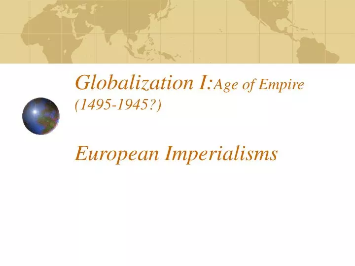 globalization i age of empire 1495 1945 european imperialisms