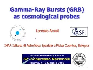 Lorenzo Amati INAF, Istituto di Astrofisica Spaziale e Fisica Cosmica, Bologna