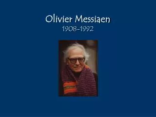 Olivier Messiaen 1908-1992