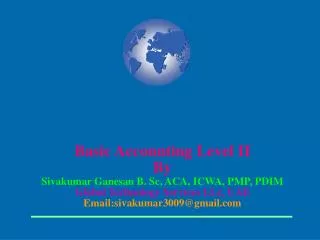Basic Accounting Level II By Sivakumar Ganesan B. Sc, ACA, ICWA, PMP, PDIM