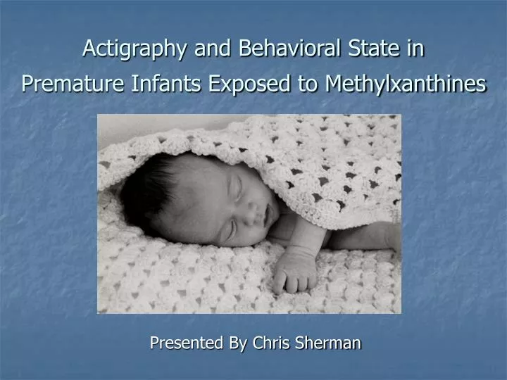 actigraphy and behavioral state in premature infants exposed to methylxanthines