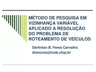 m todo de pesquisa em vizinhan a vari vel aplicado resolu o do problema de roteamento de ve culos