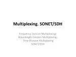 Multiplexing. SONET/SDH - slide 1