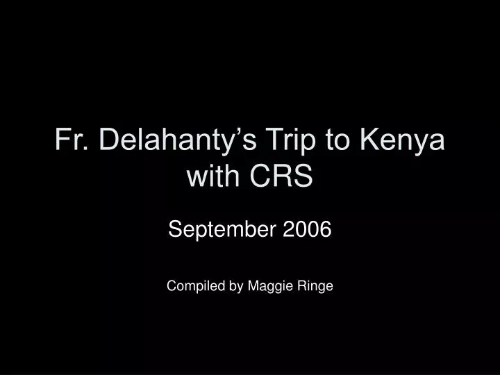 fr delahanty s trip to kenya with crs
