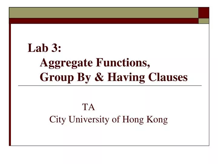 lab 3 aggregate functions group by having clauses ta city university of hong kong