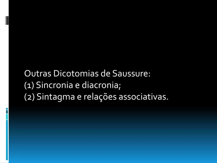 outras dicotomias de saussure 1 sincronia e diacronia 2 sintagma e rela es associativas