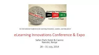 eLearning Innovations Conference &amp; Expo Safari Park Hotel &amp; Casino Nairobi, Kenya