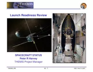 Launch Readiness Review SPACECRAFT STATUS Peter R Harvey THEMIS Project Manager