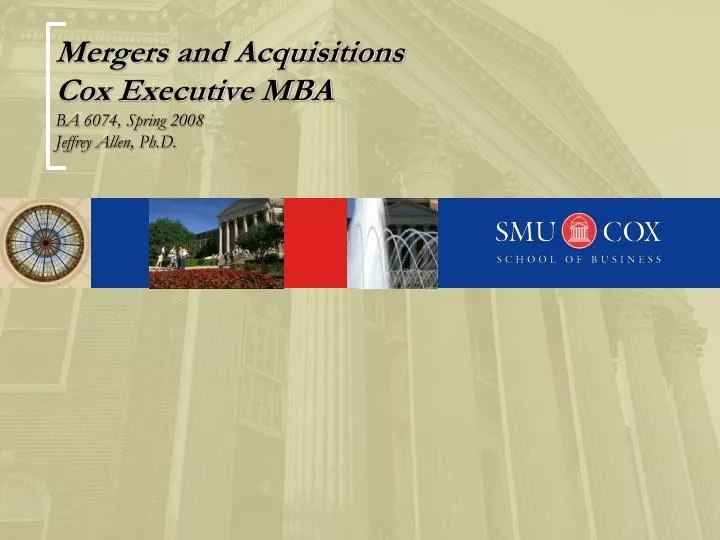 mergers and acquisitions cox executive mba ba 6074 spring 2008 jeffrey allen ph d