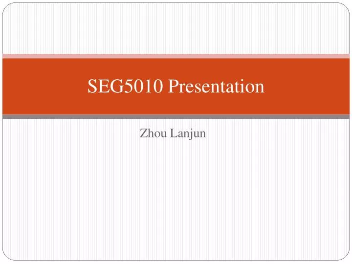 seg5010 presentation